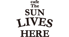 cafe THE SUN LIVES HERE（カフェ ザ サン リブズ ヒア）